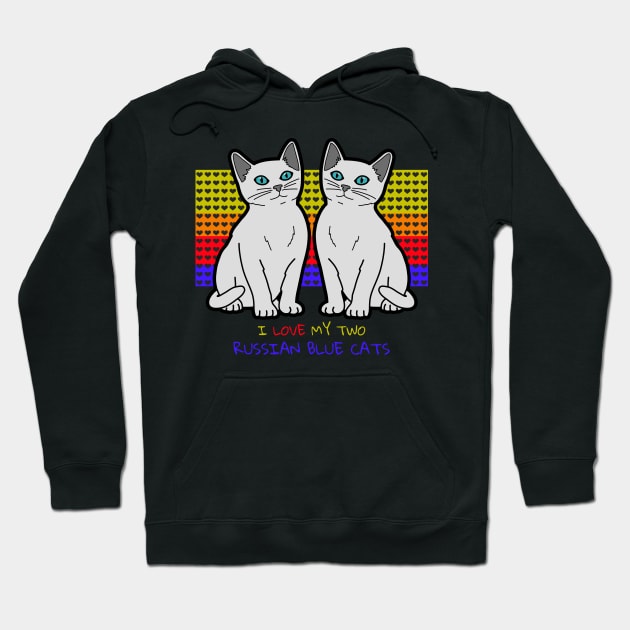 I Love My Two Russian Blue Cats Hoodie by Kelly Louise Art